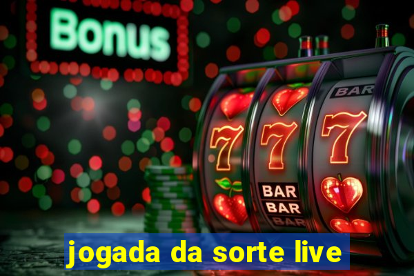 jogada da sorte live